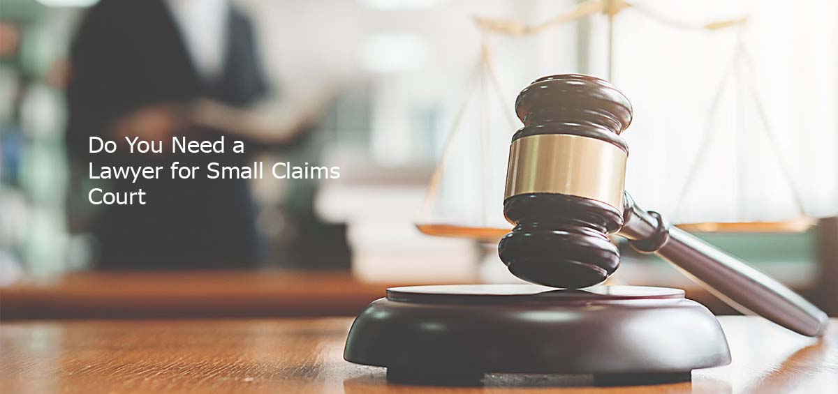 Do You Need a Lawyer for Small Claims Court