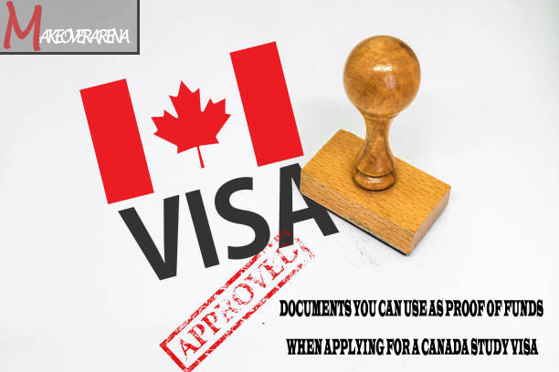 Documents You Can Use as Proof of Funds When Applying for a Canada Study Visa