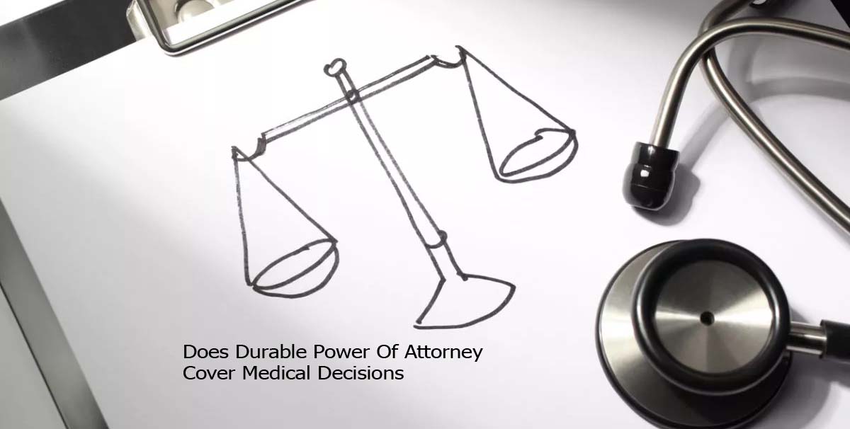 Does Durable Power Of Attorney Cover Medical Decisions
