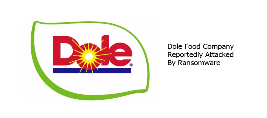 Dole Food Company Reportedly Attacked By Ransomware