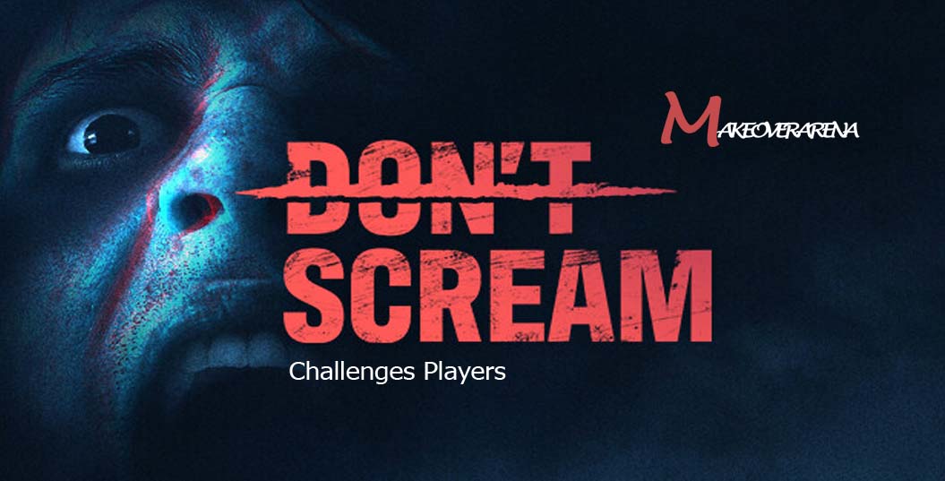 Don’t Scream Challenges Players