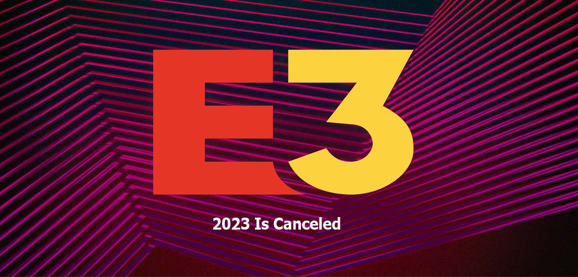 E3 2023 Is Canceled