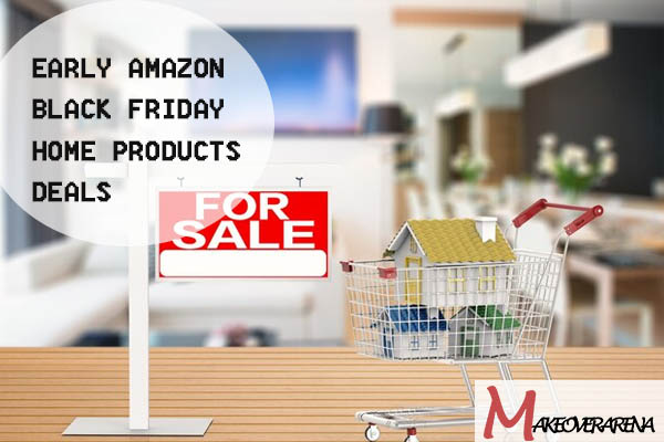 Early Amazon Black Friday Home Products Deals