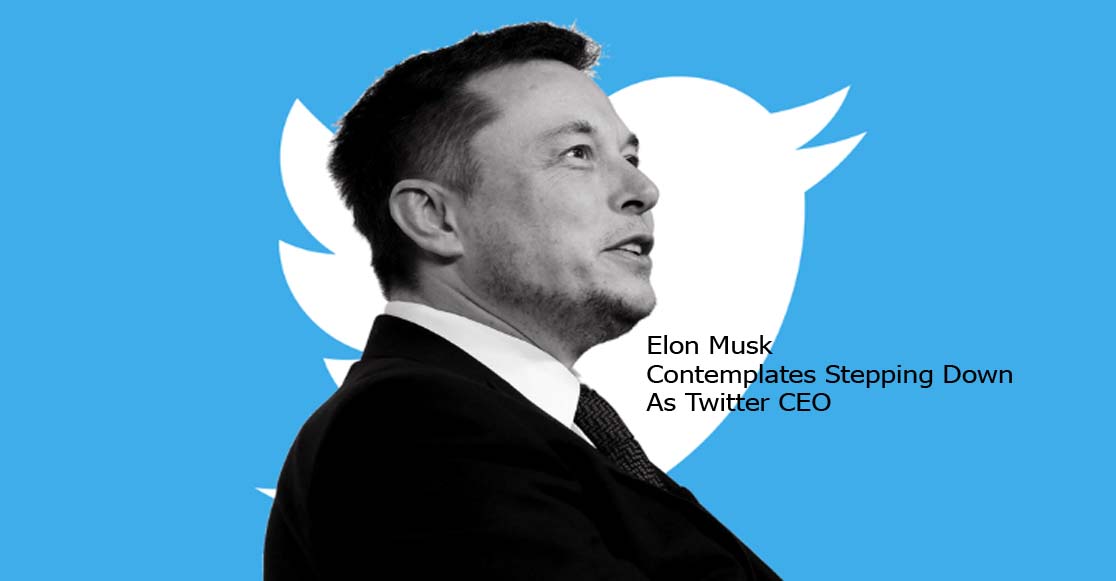 Elon Musk Contemplates Stepping Down As Twitter CEO