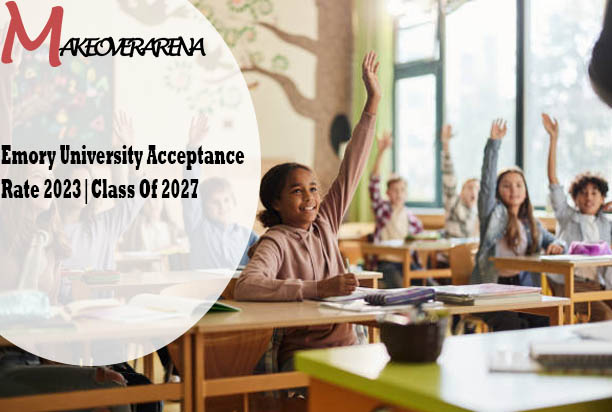 Emory University Acceptance Rate 2023|Class Of 2027