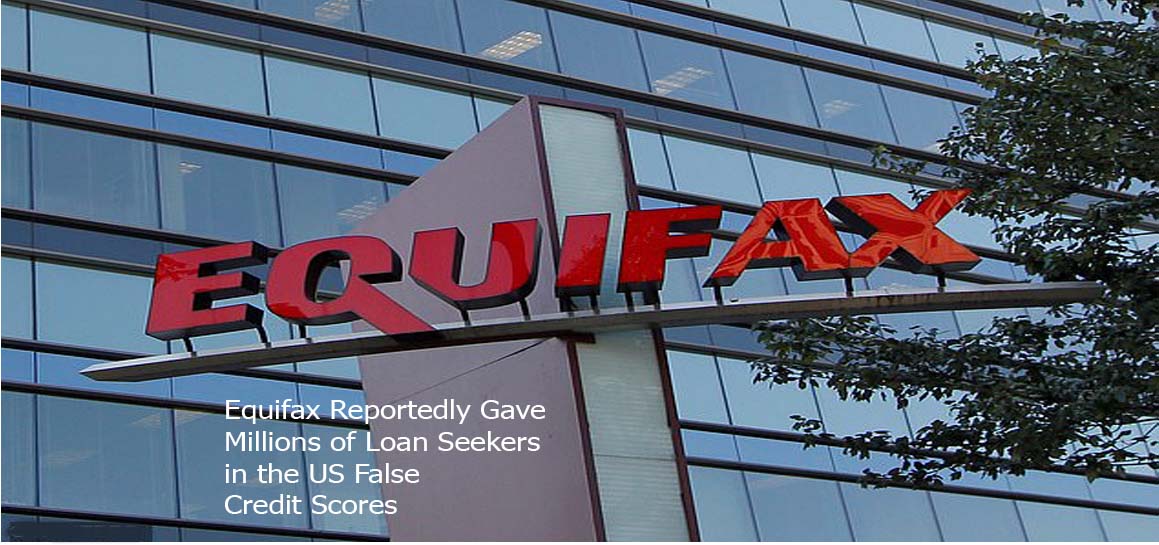 Equifax Reportedly Gave Millions of Loan Seekers in the US False Credit Scores