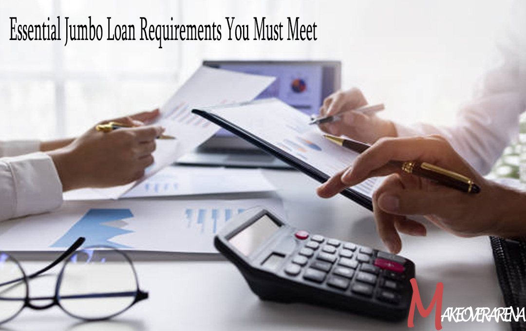 Essential Jumbo Loan Requirements You Must Meet