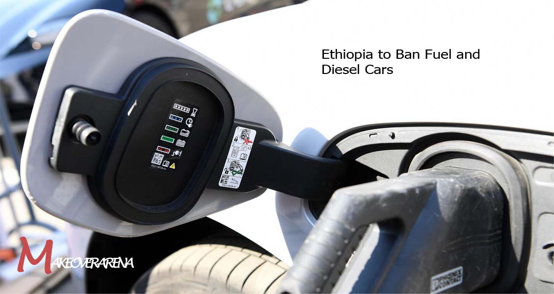 Ethiopia to Ban Fuel and Diesel Cars