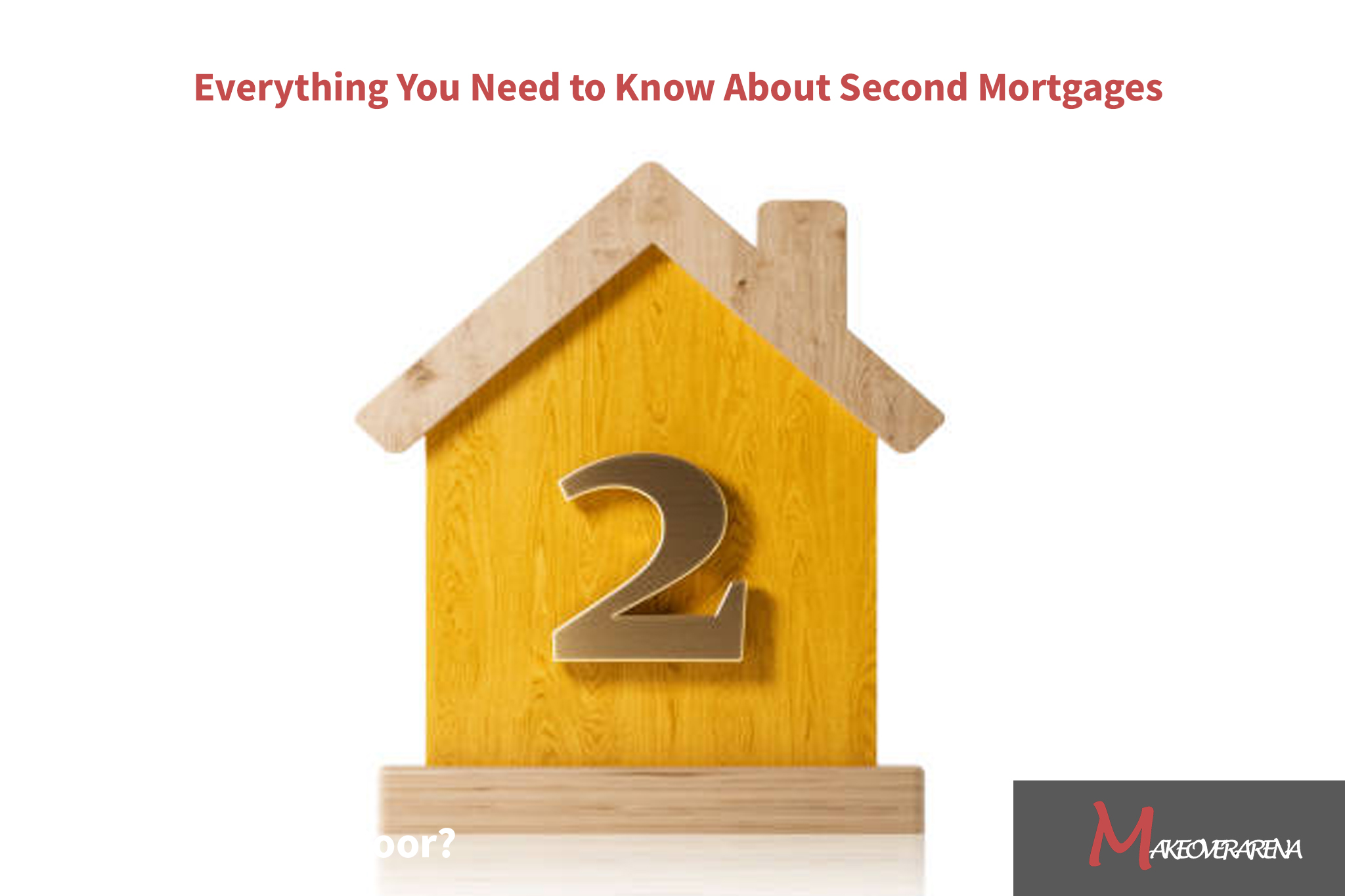 Everything You Need to Know About Second Mortgages
