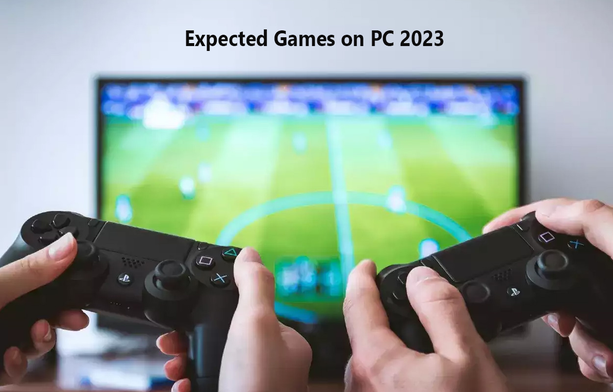 Expected Games on PC 2023