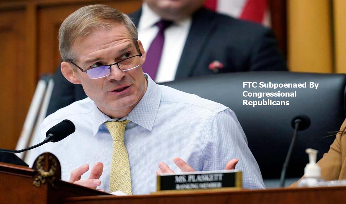 FTC Subpoenaed By Congressional Republicans
