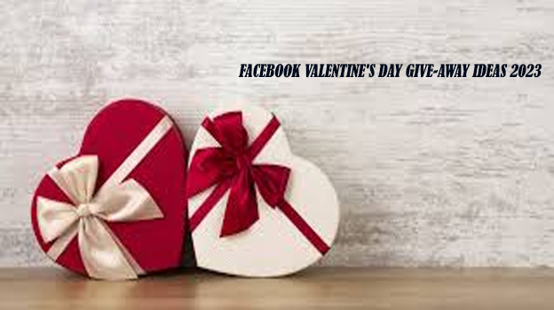 Facebook Valentine's Day Give-Away Ideas 2023 