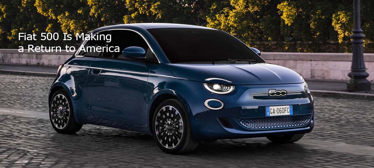 Fiat 500 Is Making a Return to America
