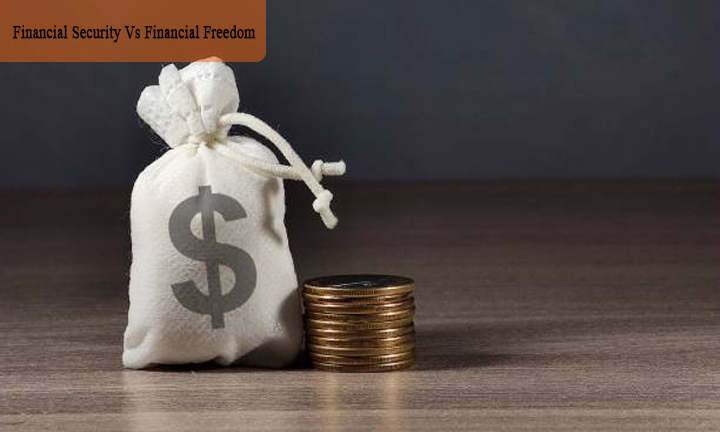 Financial Security Vs Financial Freedom