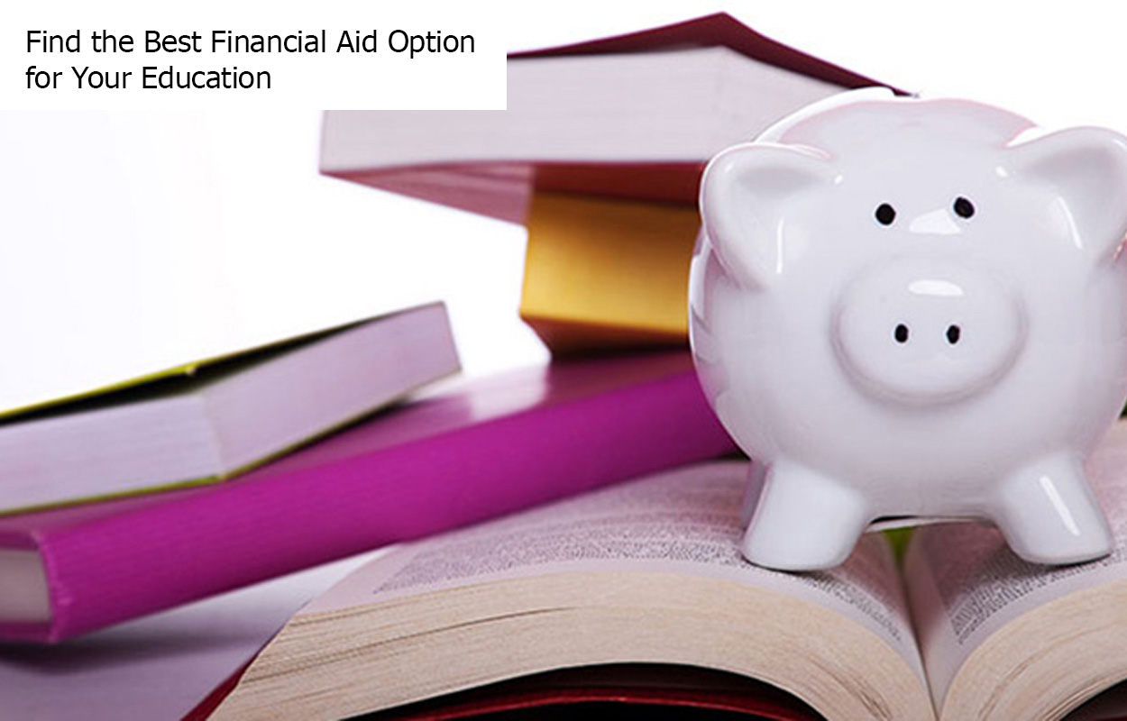 Find the Best Financial Aid Option for Your Education