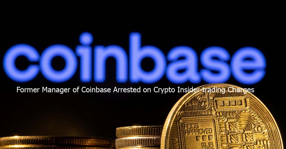 Former Manager of Coinbase Arrested on Crypto Insider-trading Charges