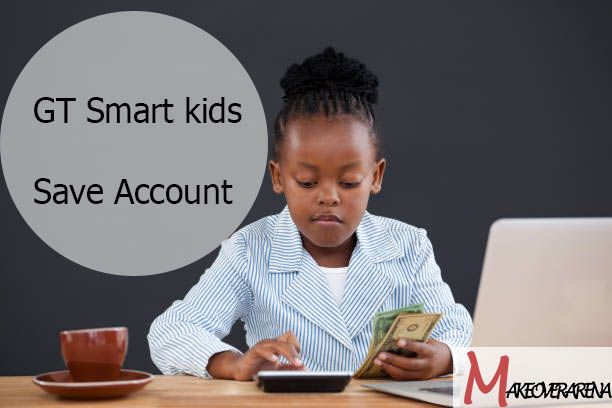 GT Smart kids Save Account