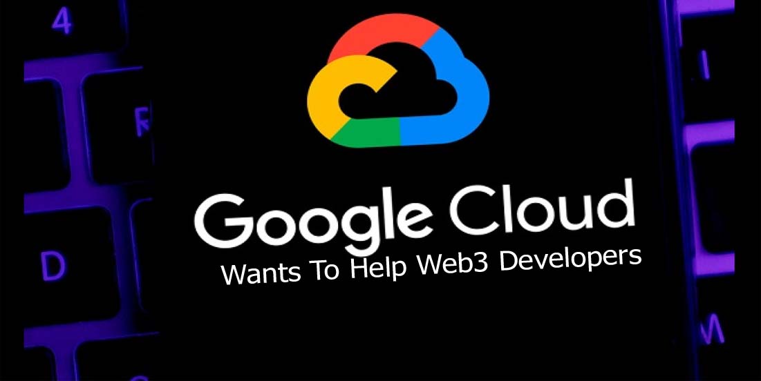 Google Cloud Wants To Help Web3 Developers