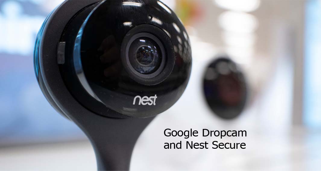 Google Dropcam and Nest Secure