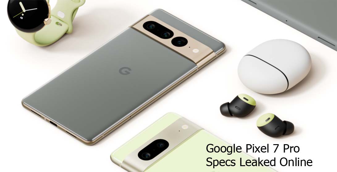 Google Pixel 7 Pro Specs Leaked Online