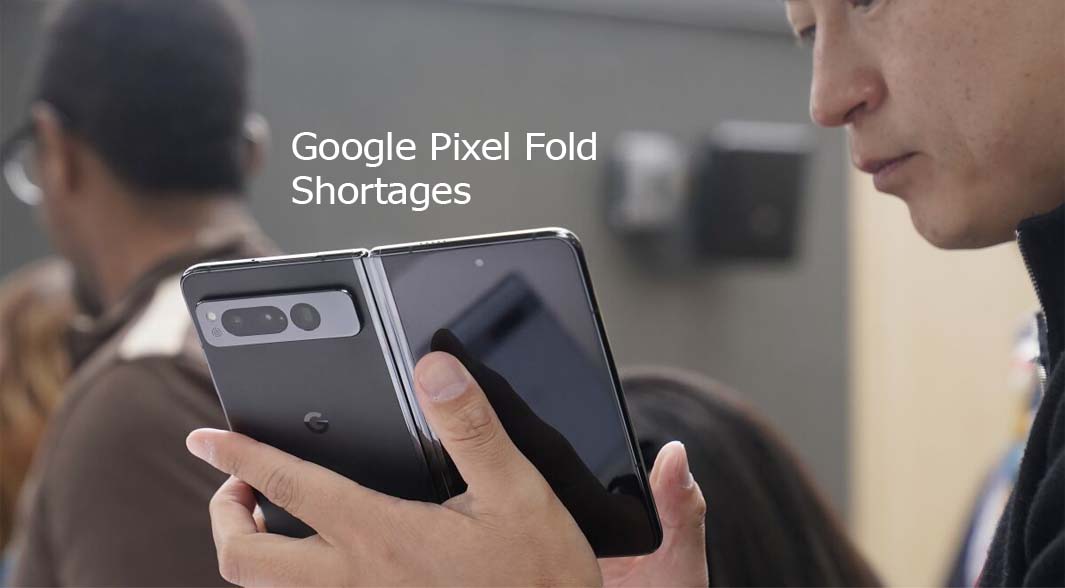 Google Pixel Fold Shortages