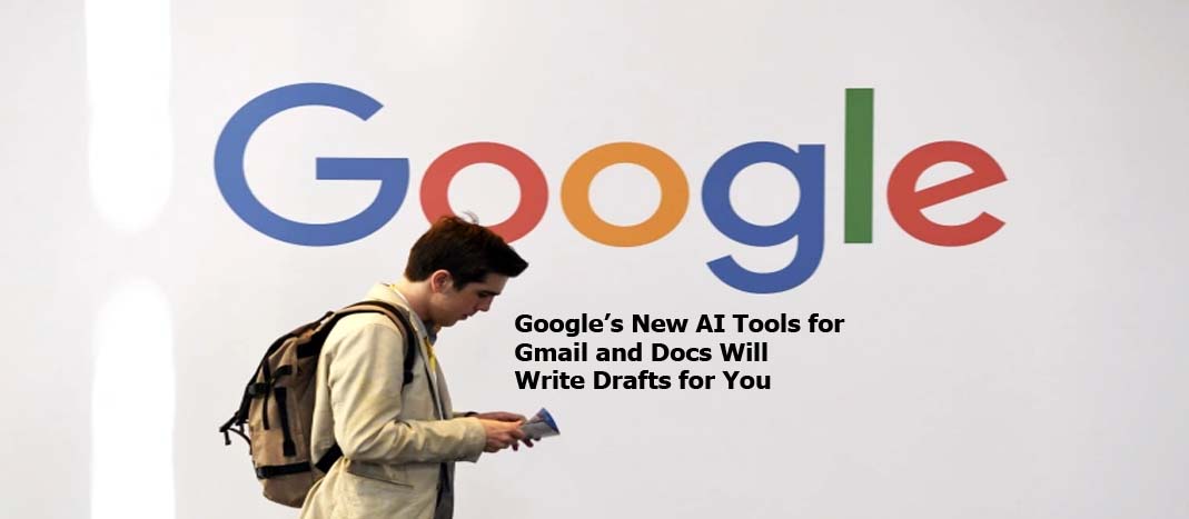 Google’s New AI Tools for Gmail and Docs Will Write Drafts for You