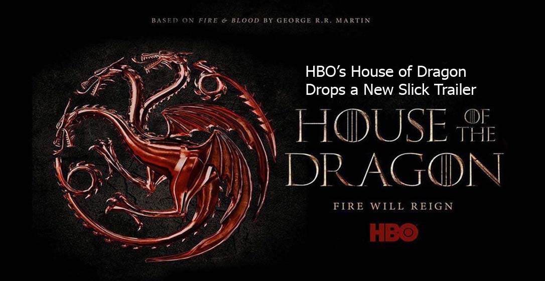 HBO’s House of Dragon Drops a New Slick Trailer