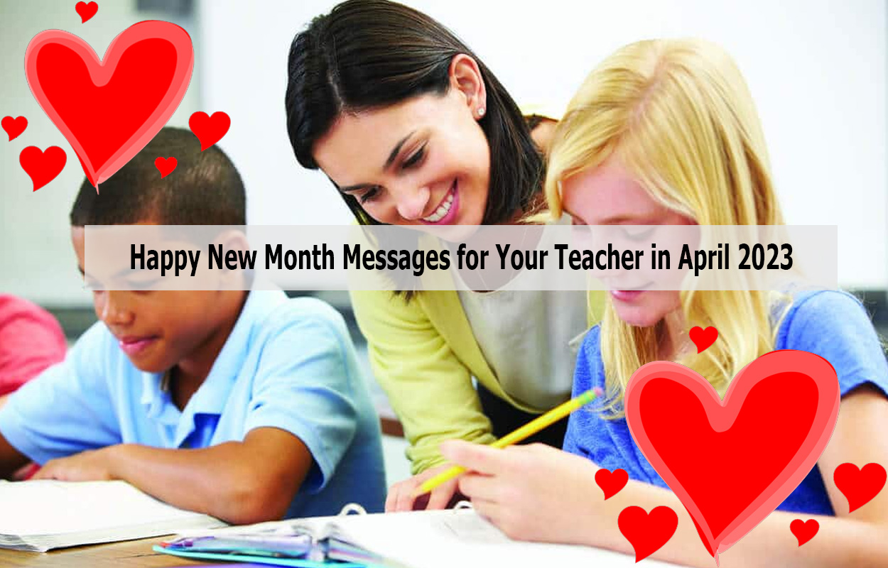 Happy New Month Messages for Your Teacher in April 2023