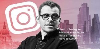 Head of Instagram Adam Mosseri Set to Make a Temporary Move to London