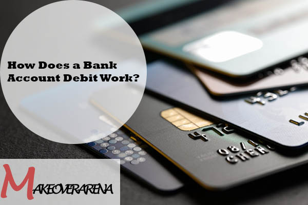 How Does a Bank Account Debit Work?