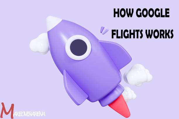 How Google Flights Works