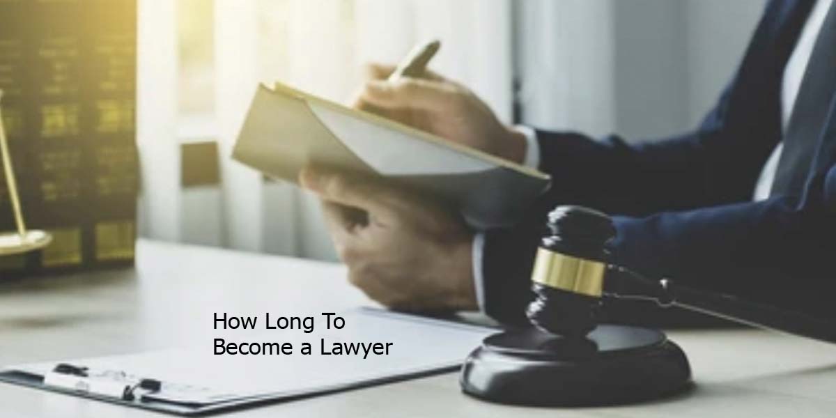 How Long To Become a Lawyer