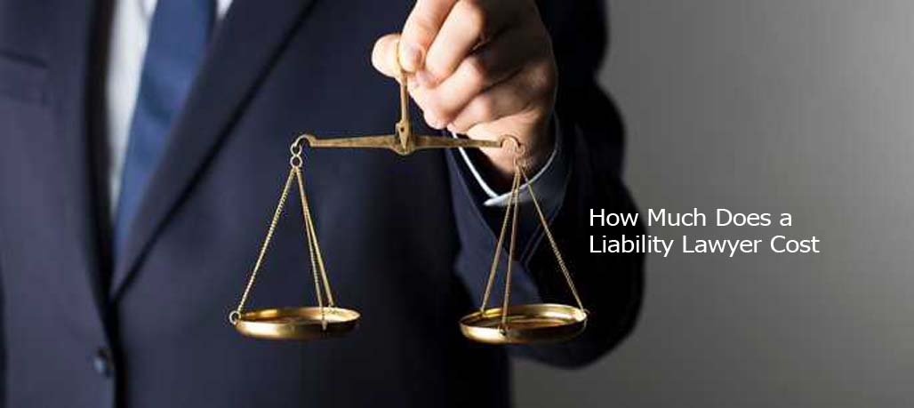 How Much Does a Liability Lawyer Cost