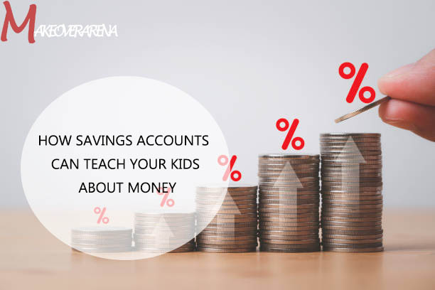 How Savings Accounts Can Teach Your Kids About Money