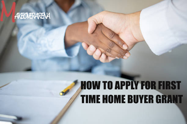 How To Apply for First Time Home Buyer Grant