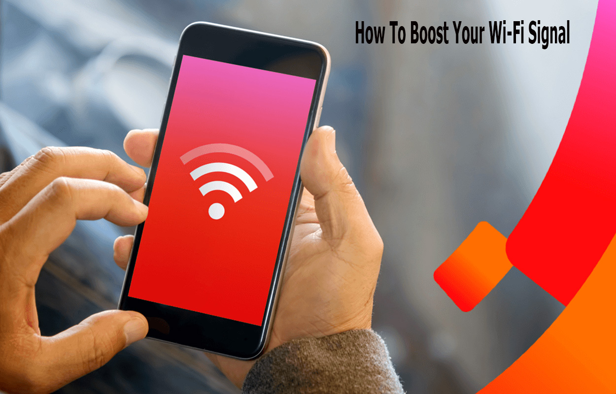 How To Boost Your Wi-Fi Signal 