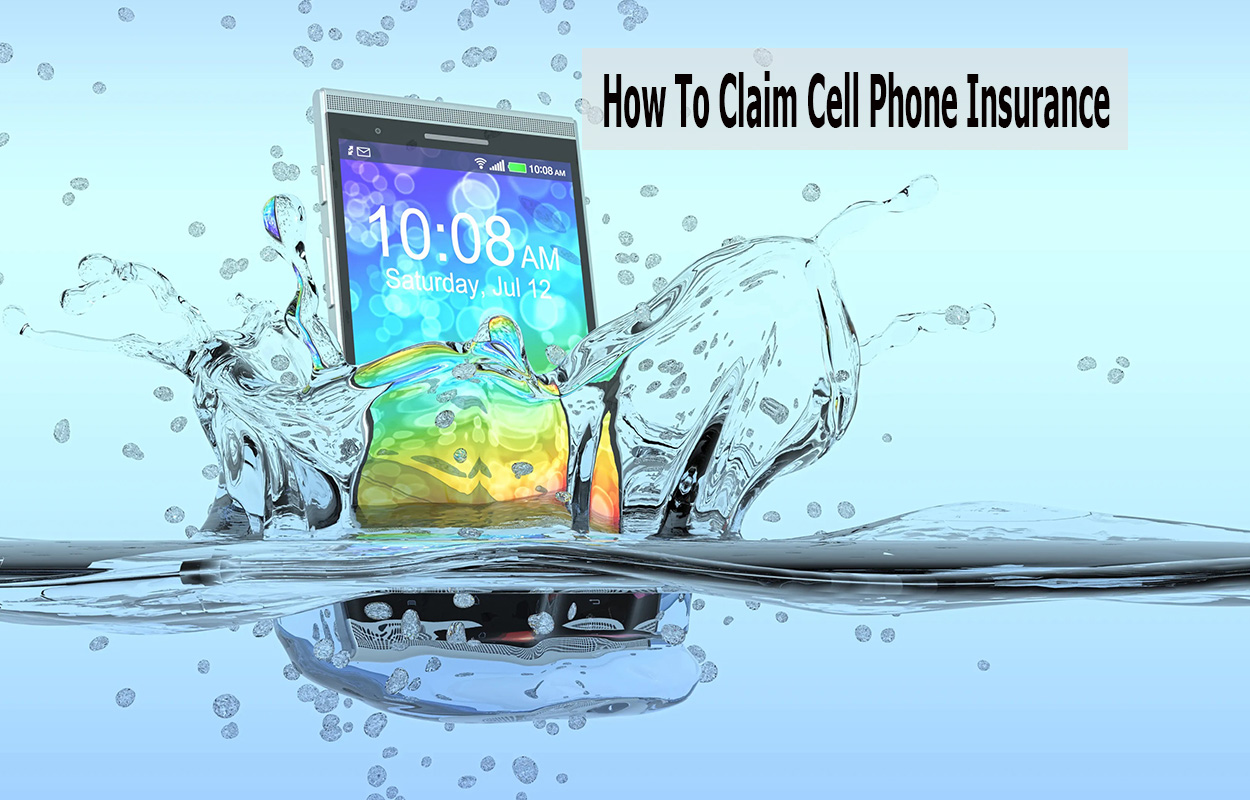 How To Claim Cell Phone Insurance