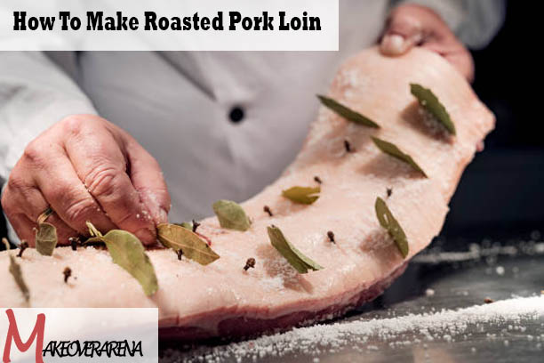 How To Make Roasted Pork Loin 