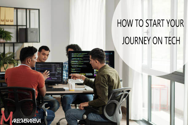 How To Start Your Journey on Tech