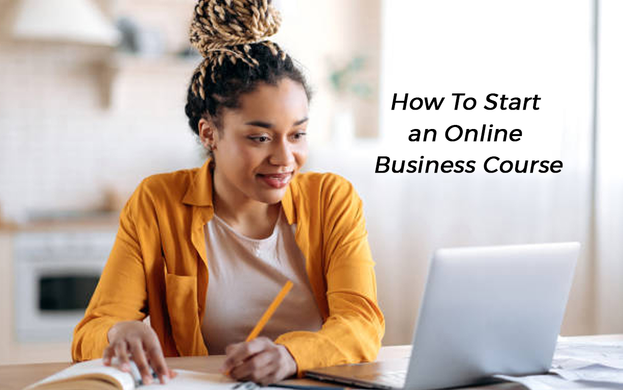 How To Start an Online Business Course