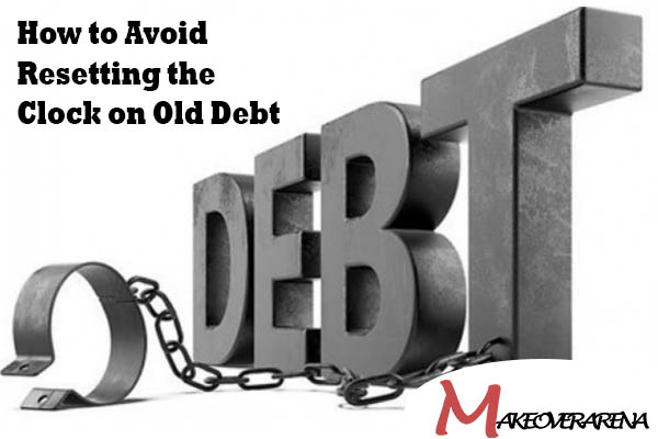 How to Avoid Resetting the Clock on Old Debt