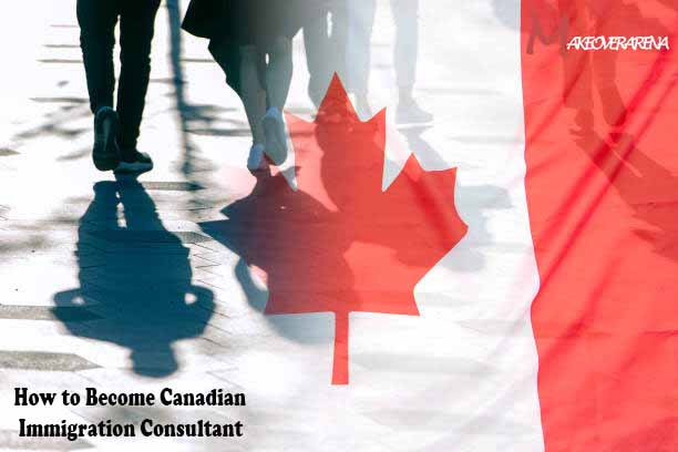 How to Become Canadian Immigration Consultant