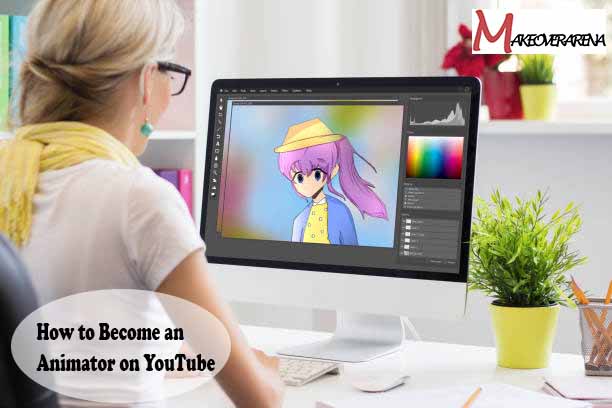 How to Become an Animator on YouTube