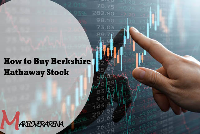 How to Buy Berkshire Hathaway Stock