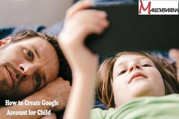 How to Create Google Account for Child