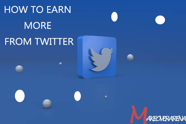 How to Earn More from Twitter