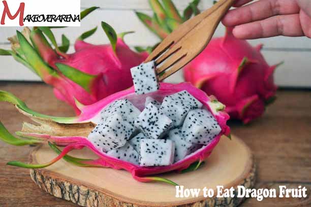 How to Eat Dragon Fruit