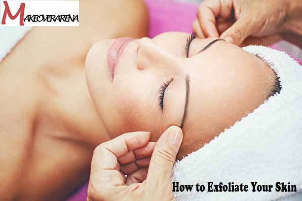 How to Exfoliate Your Skin 