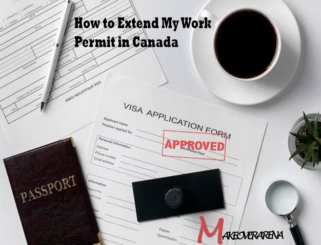 How to Extend My Work Permit in Canada