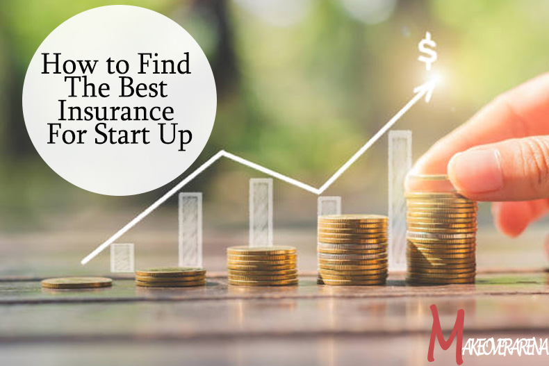 How to Find The Best Insurance For Start Up